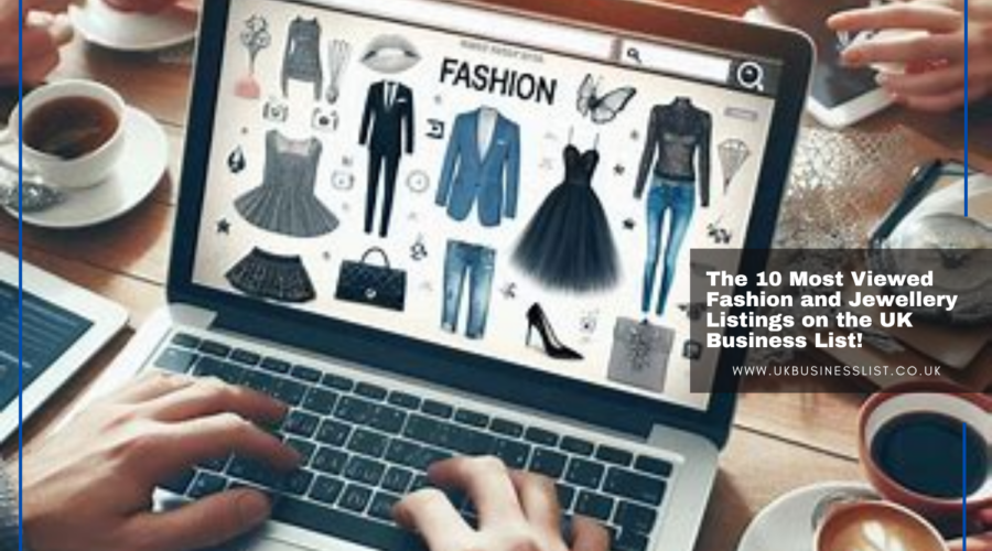 The 10 Most Viewed Fashion and Jewellery Shop Listings on the UK Business List!